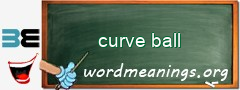 WordMeaning blackboard for curve ball